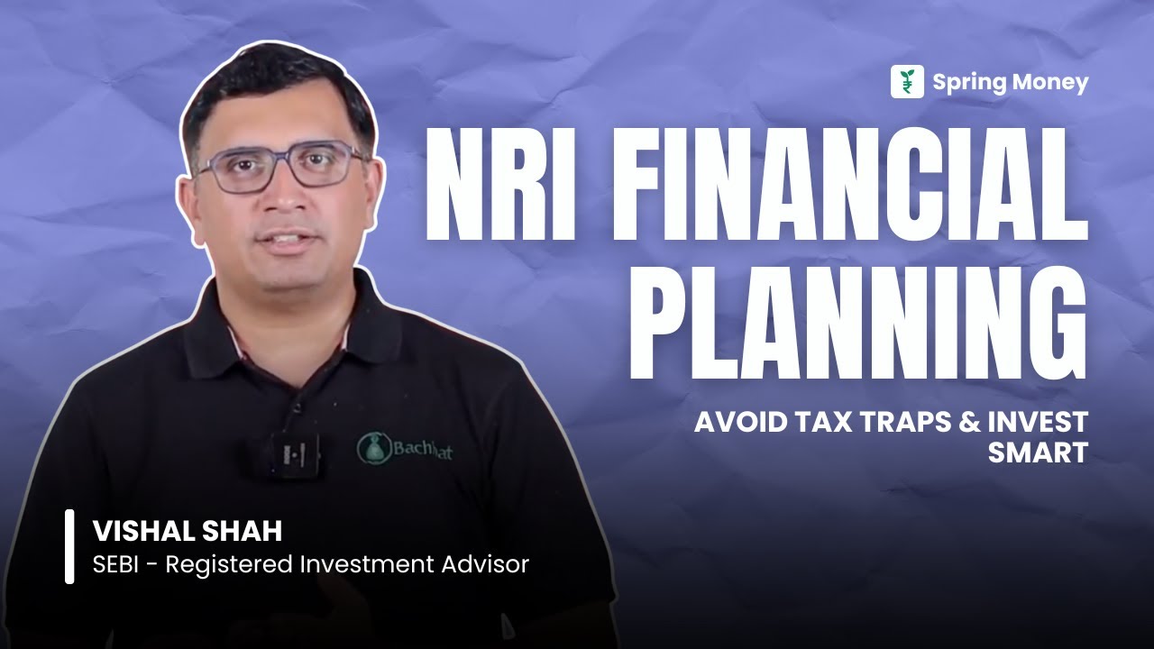 NRI Financial Planning: Avoid Tax Traps & Invest Smart | RIA Vishal Shah | Spring Money