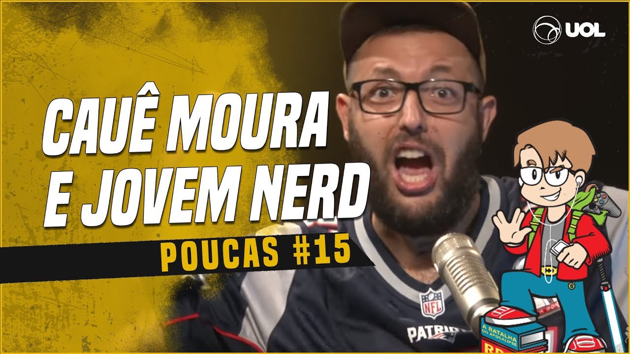 CAU&Ecirc; MOURA + JOVEM NERD E AZAGHAL | POUCAS #15