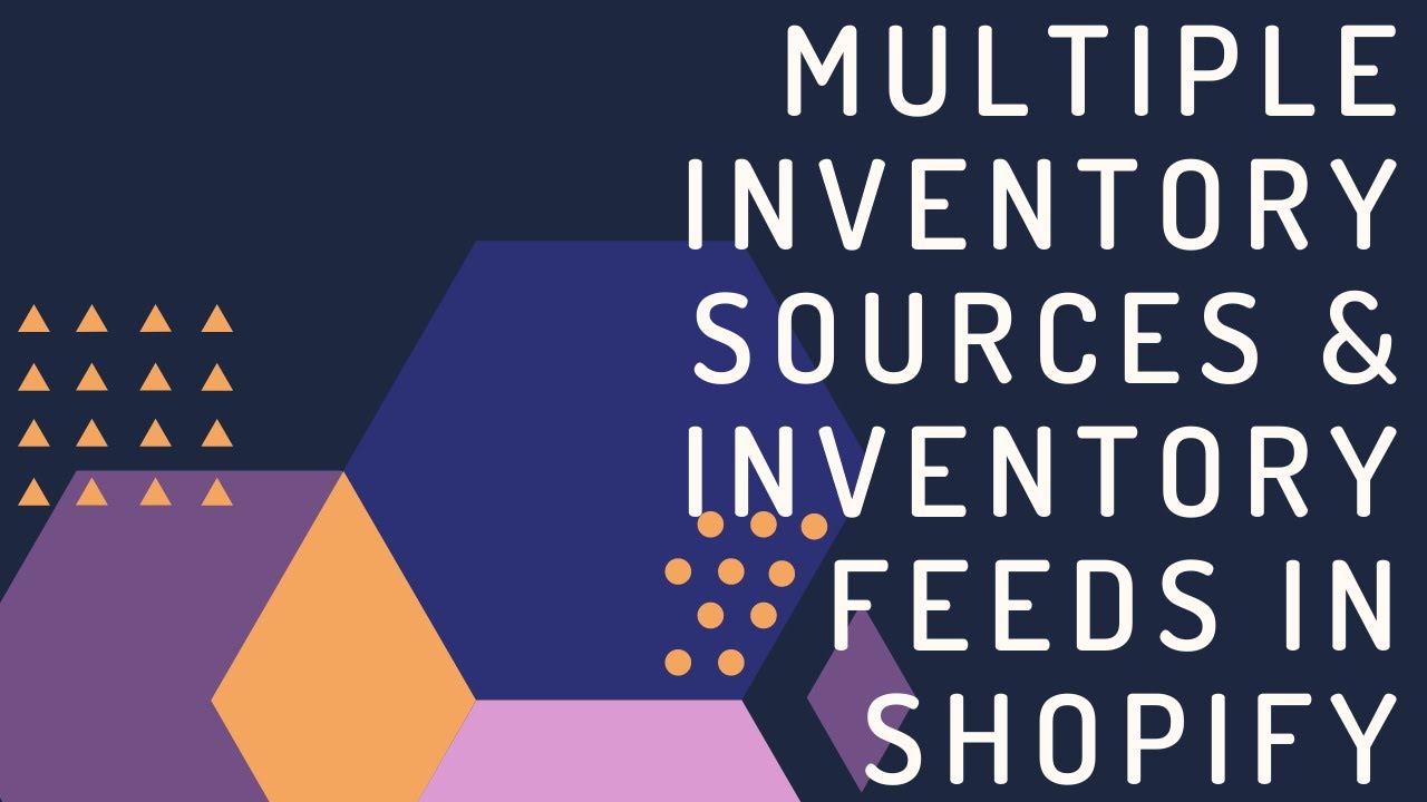 How To Work With Multiple Inventory Sources & Inventory Feeds In Shopify