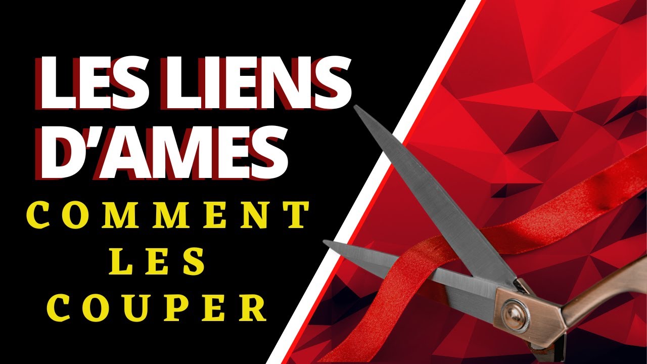 Les liens d’âmes - comment les briser