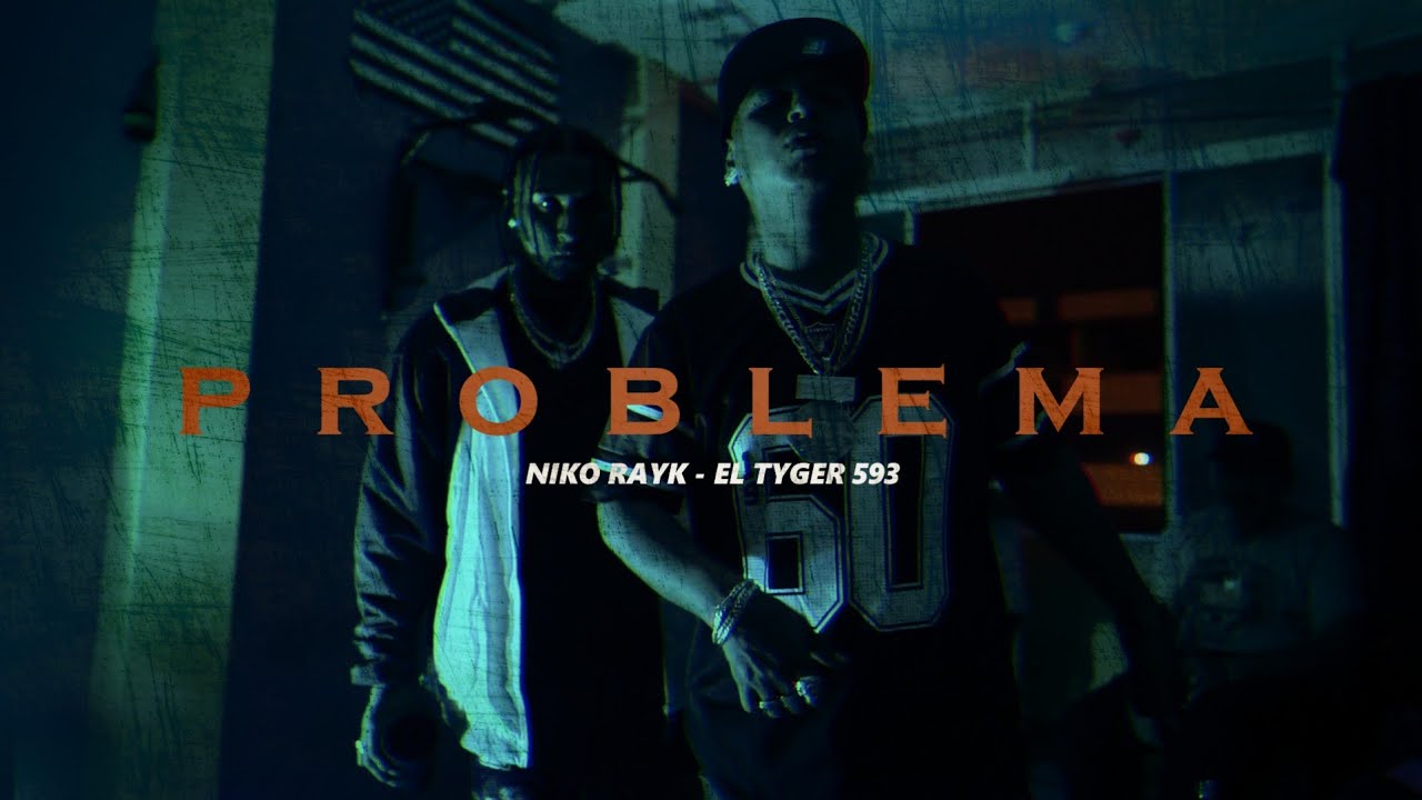 PROBLEMA - Niko Rayk ft El Tyger 593 (video oficial)