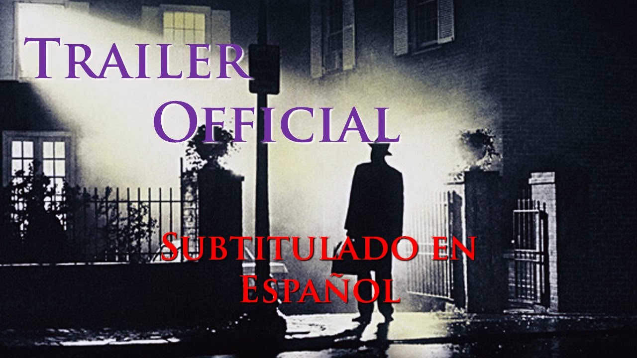 El Exorcista (The Exorcist 1973) Trailer Official - Subtitulado Espa&ntilde;ol. HD