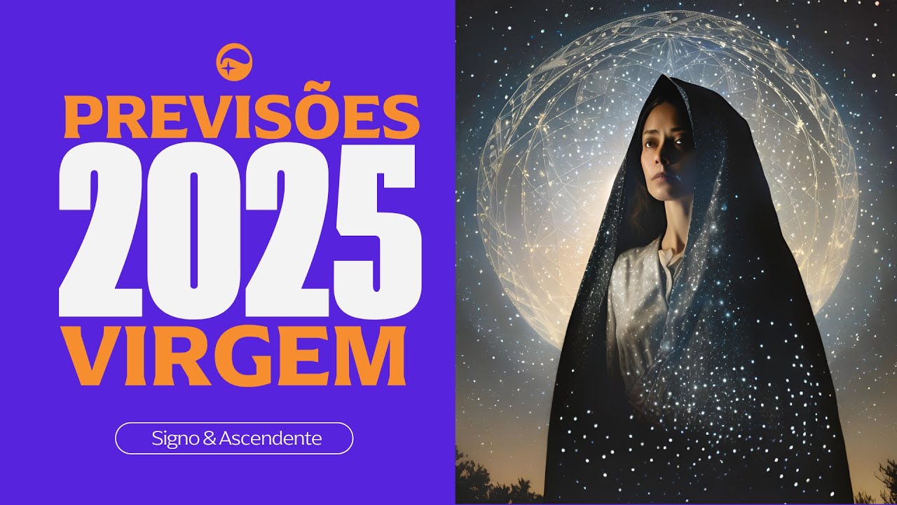 PREVISÕES PARA 2025 - SIGNO DE VIRGEM  - 