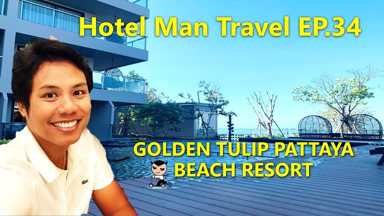 Hotel Man Travel EP. 34 @ Golden Tulip Pattaya Beach Resort