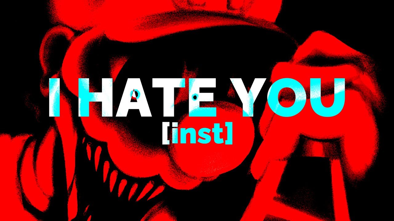 I HATE YOU | MARIO'S MADNESS V2 [INST]