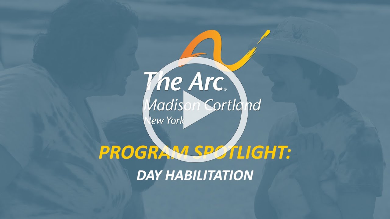 The Arc of Madison Cortland - Program Spotlight: Day Habilitation