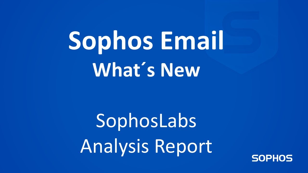 What's new in Sophos Email - SophosLabs Analysis Report