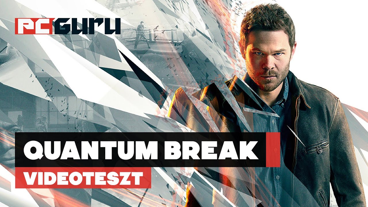 Quantum Break - Teszt / pcguru.hu