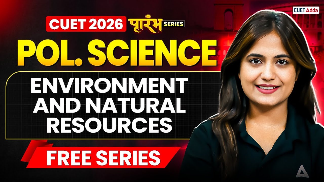 CUET 2026 Political Science | Environment and Natural Resources Chapter 14 in One Shot | Free Series