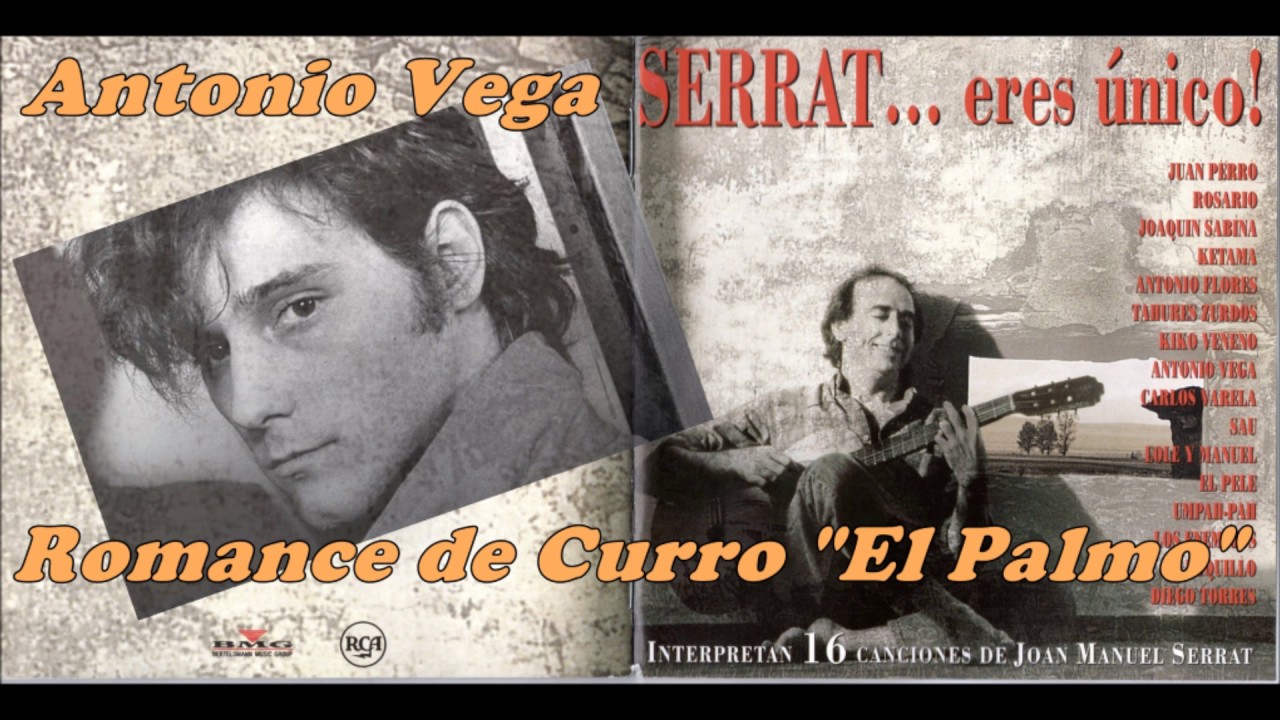 Antonio Vega - Romance de Curro El Palmo - Serrat eres &uacute;nico...