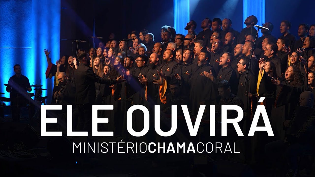 Ele Ouvirá - Ministério Chama Coral