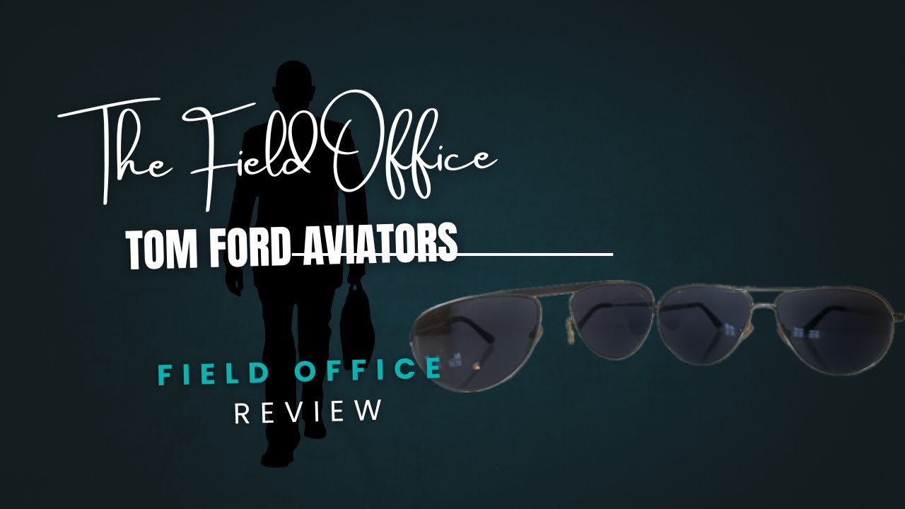 Очки Tom Ford Aviators - Обзор работы полевого офиса