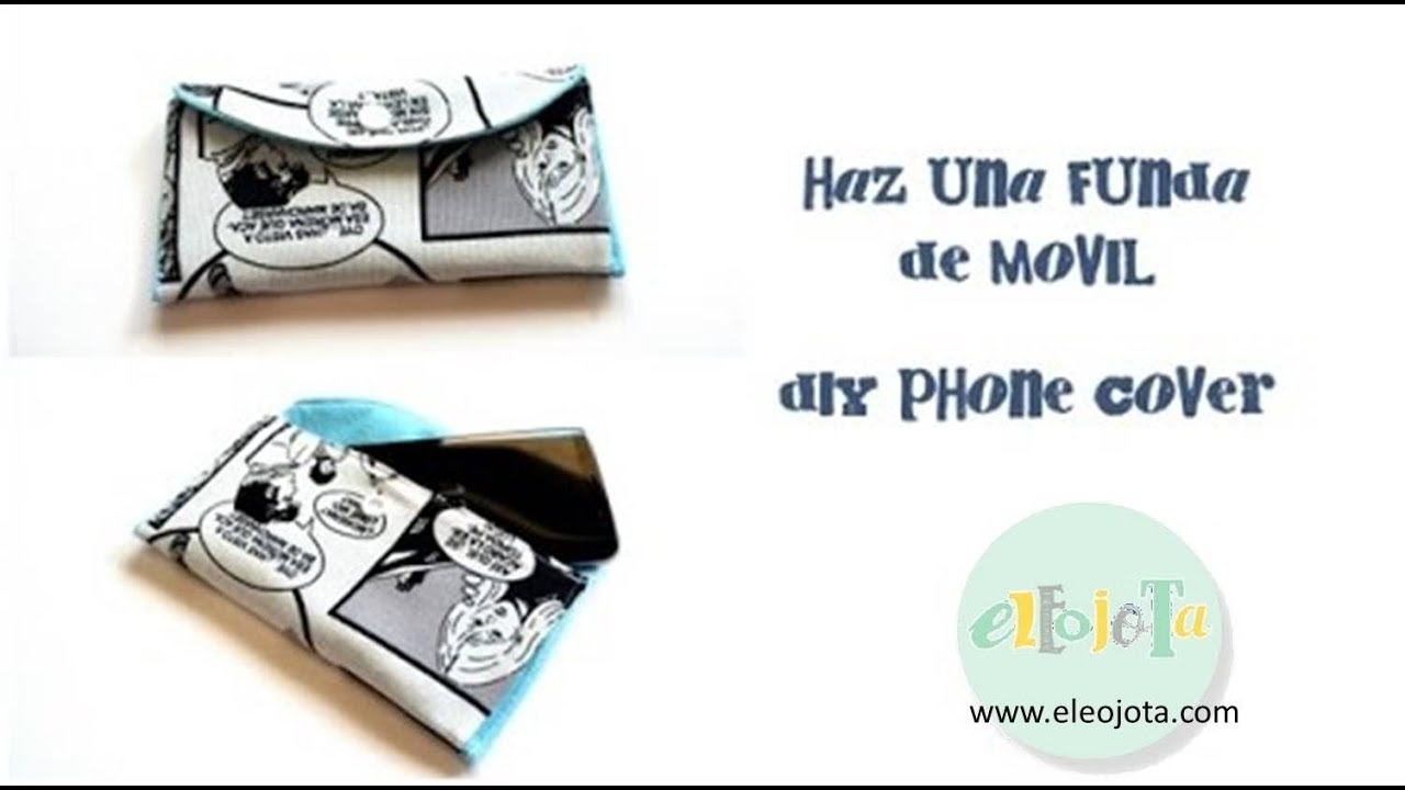 Haz una funda para m&oacute;vil | TUTORIAL COSTURA | ELEOJOTA