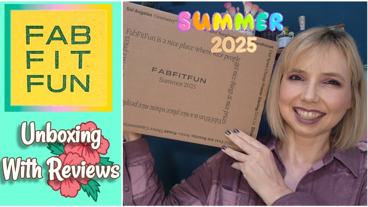FabFitFun Summer '25 My Choices + REVIEWS + Mystery Bundle and other Surprises