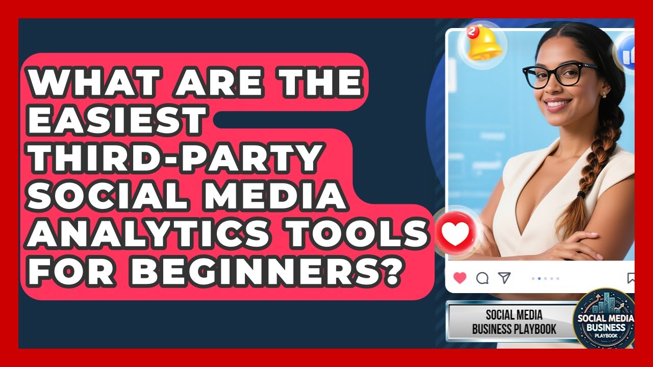 What Are The Easiest Third-party Social Media Analytics Tools For Beginners?