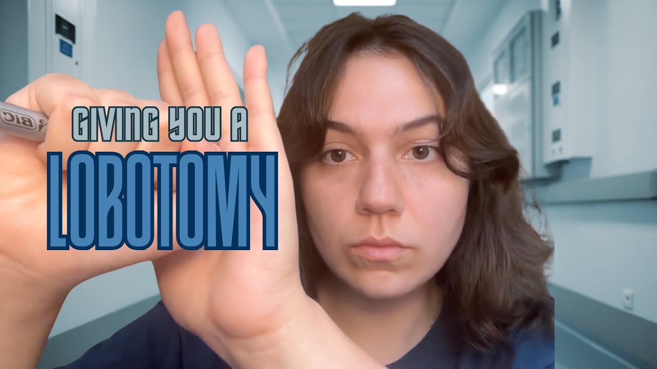 Giving You A Lobotomy ASMR