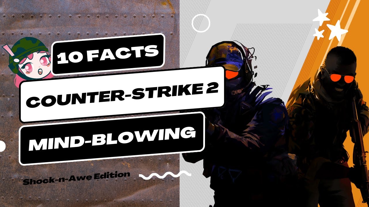 Top 10 Counter-Strike 2 Facts: Prepare for a Shock-n-Awe!