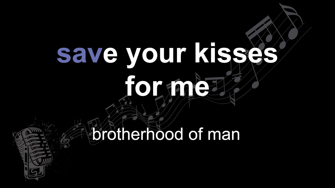 brotherhood of man | save your kisses for me | lyrics | paroles | letra |
