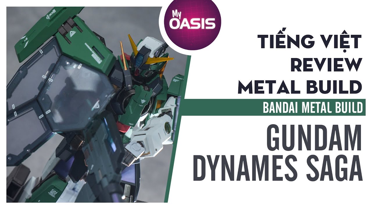 [Tiếng Việt]  METAL BUILD GUNDAM Dynames Saga