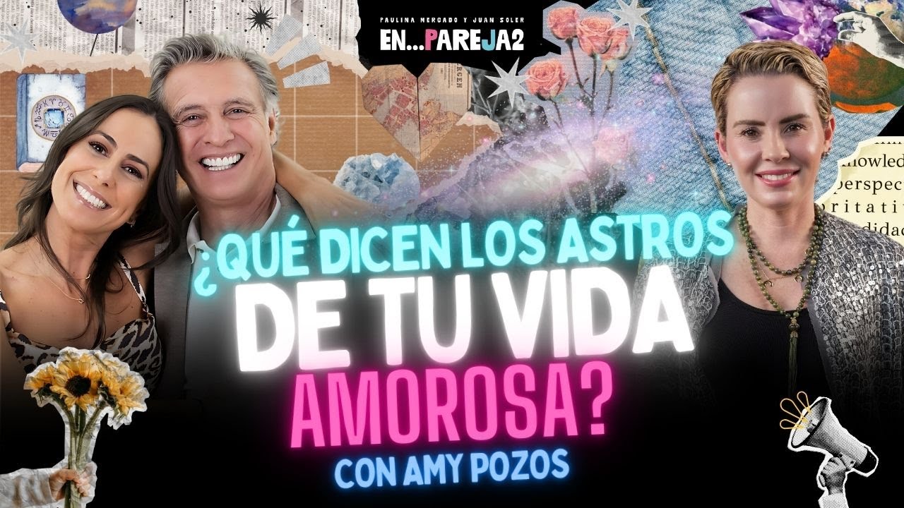 ¿Qué dicen los ASTROS de tu VIDA AMOROSA? EP. 8 - Amy Pozos, Paulina Mercado y Juan Soler