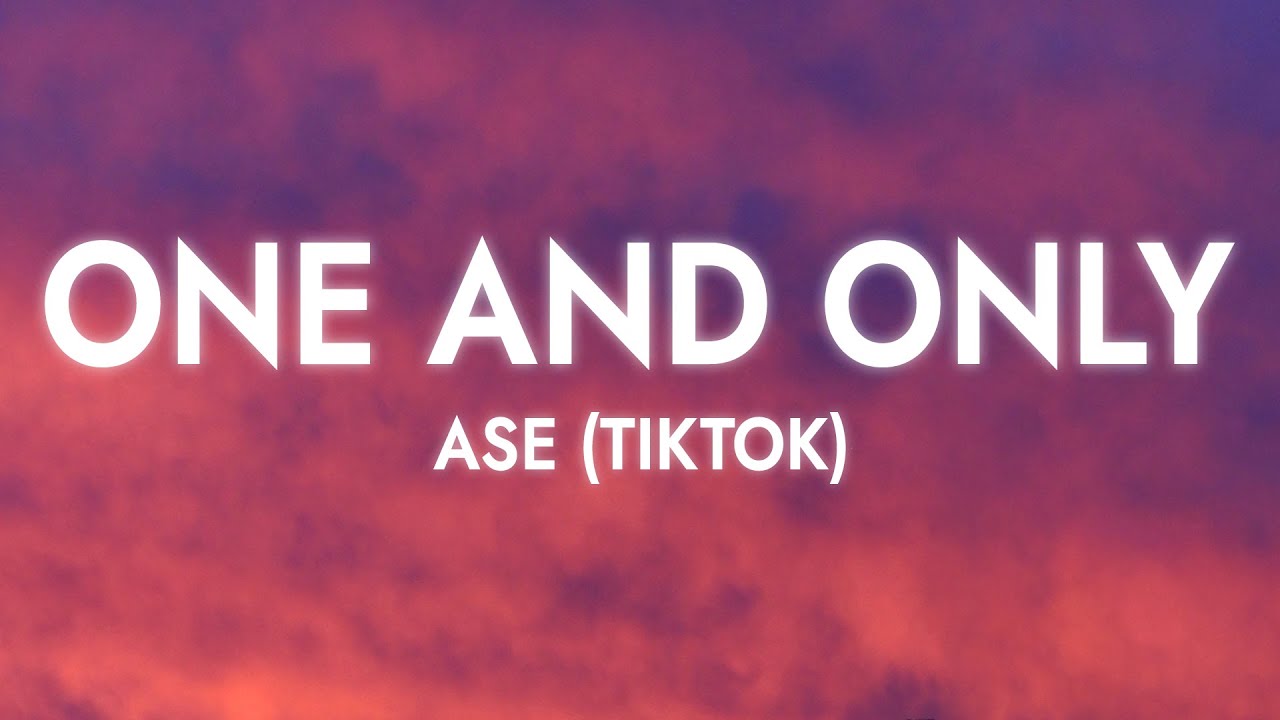 Ase - One and Only (Lyrics) Think I Want You Anymore So I So I won&rsquo;t Leave [Tiktok]