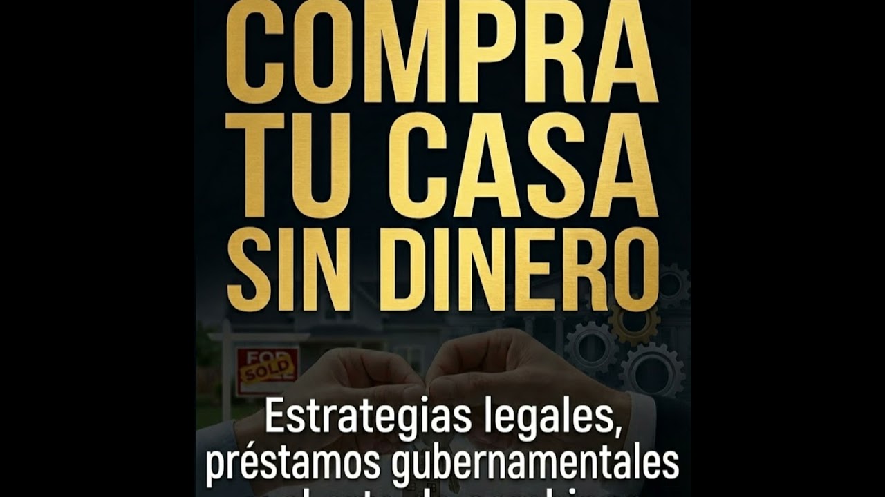 Compra tu casa sin dinero Estrategias legales, préstamos gubernamentales y el arte de combinar cr...