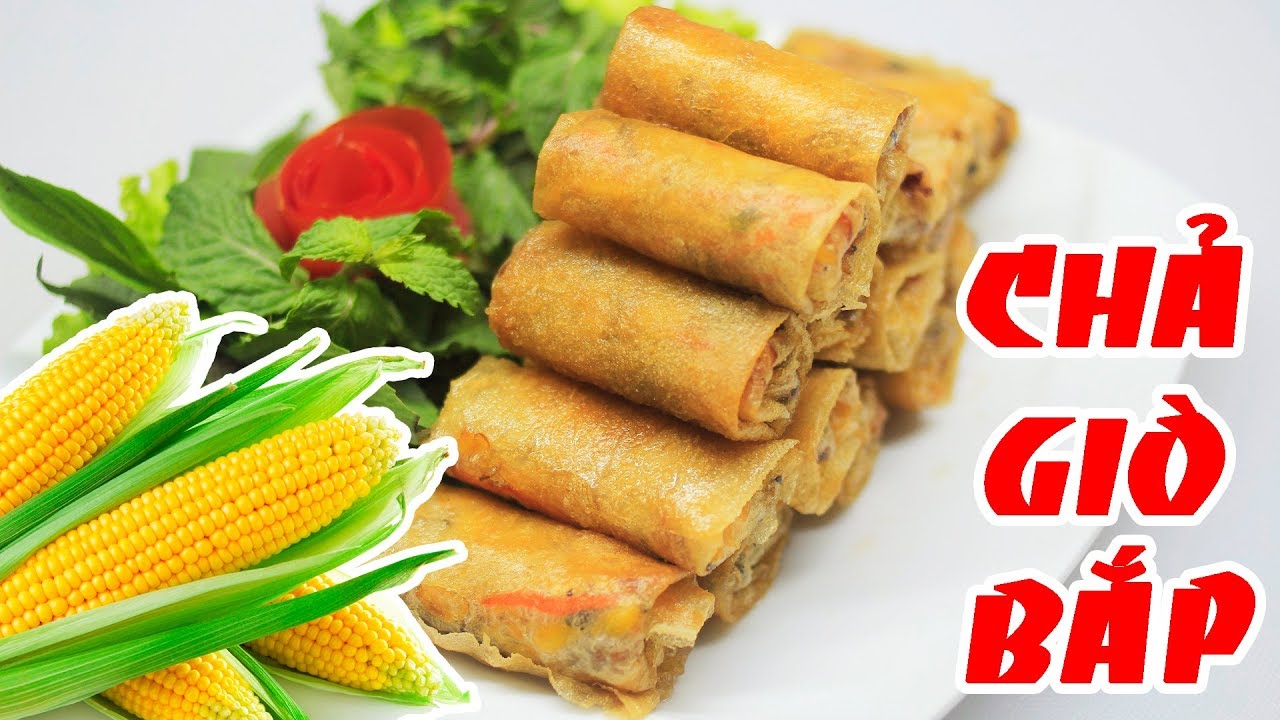 CÁCH LÀM CHẢ GIÒ BẮP - Giòn rụm đỏ đỏ vàng vàng đẹp mắt ăn lại thơm bắp lạ miệng
