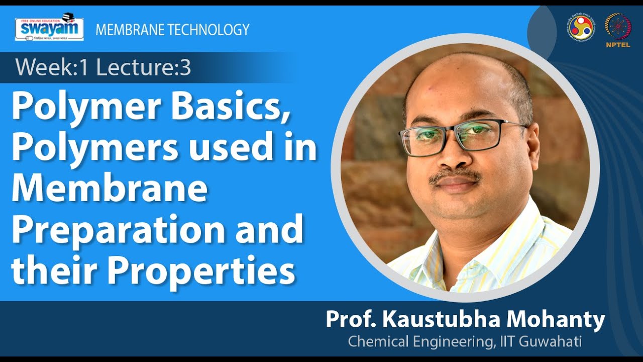 Lec 3 : Polymer Basics, Polymers used in Membrane Preparation and their Properties