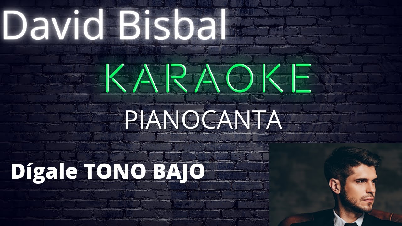 Karaoke con piano - Dígale - David Bisbal - Tono bajo Sol m