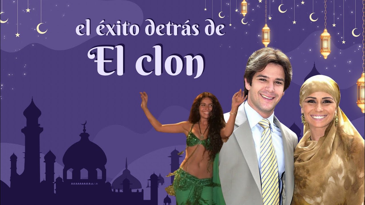 EL CLON: UNA DE LAS PRODUCCIONES MÁS EXITOSAS DE LA DÉCADA DEL 2000. Parte I