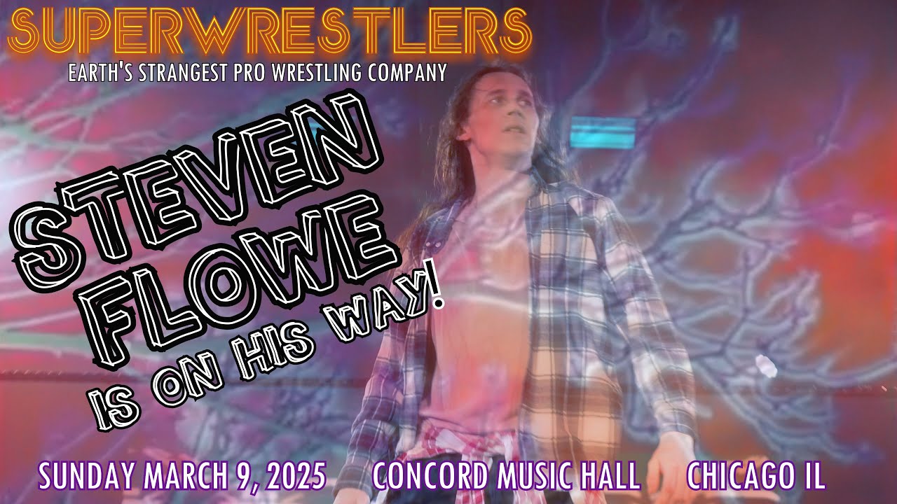 STEVEN FLOWE: SUPERWRESTLERS PHENOMENON!