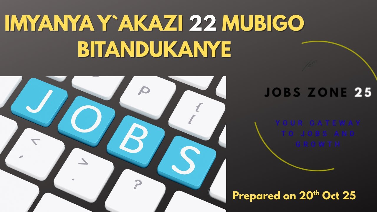 Imyanya 22 y`akazi mubigo bitandukanye wadepozaho itararangiza igihe: Yatangajwe kuwa 20/10/2025