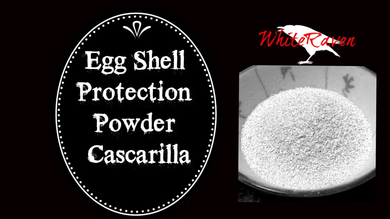 Eggshell protection powder. Cascarilla!