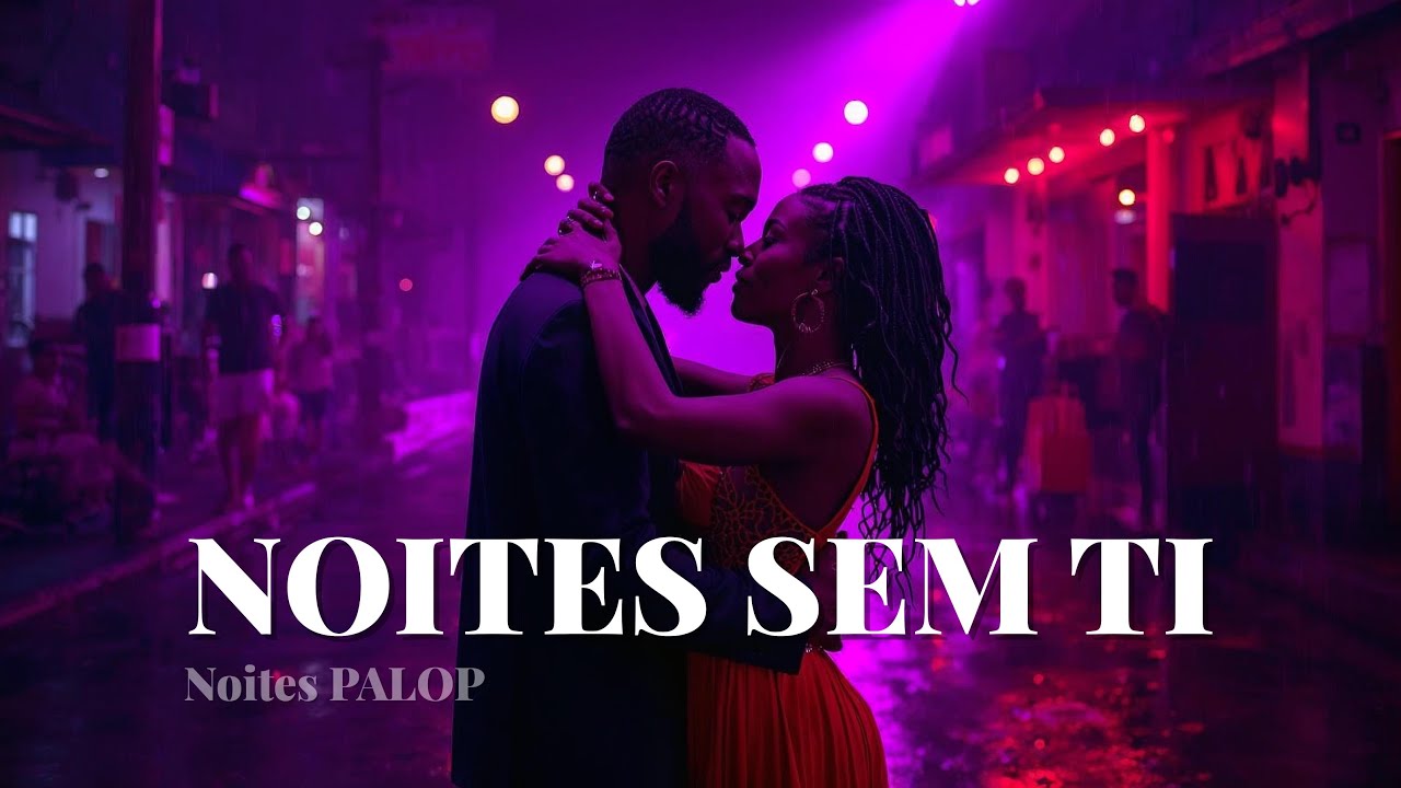 NOITES SEM TI – A Kizomba Mais Romântica Que Vais Ouvir Esta Noite 💔🌙