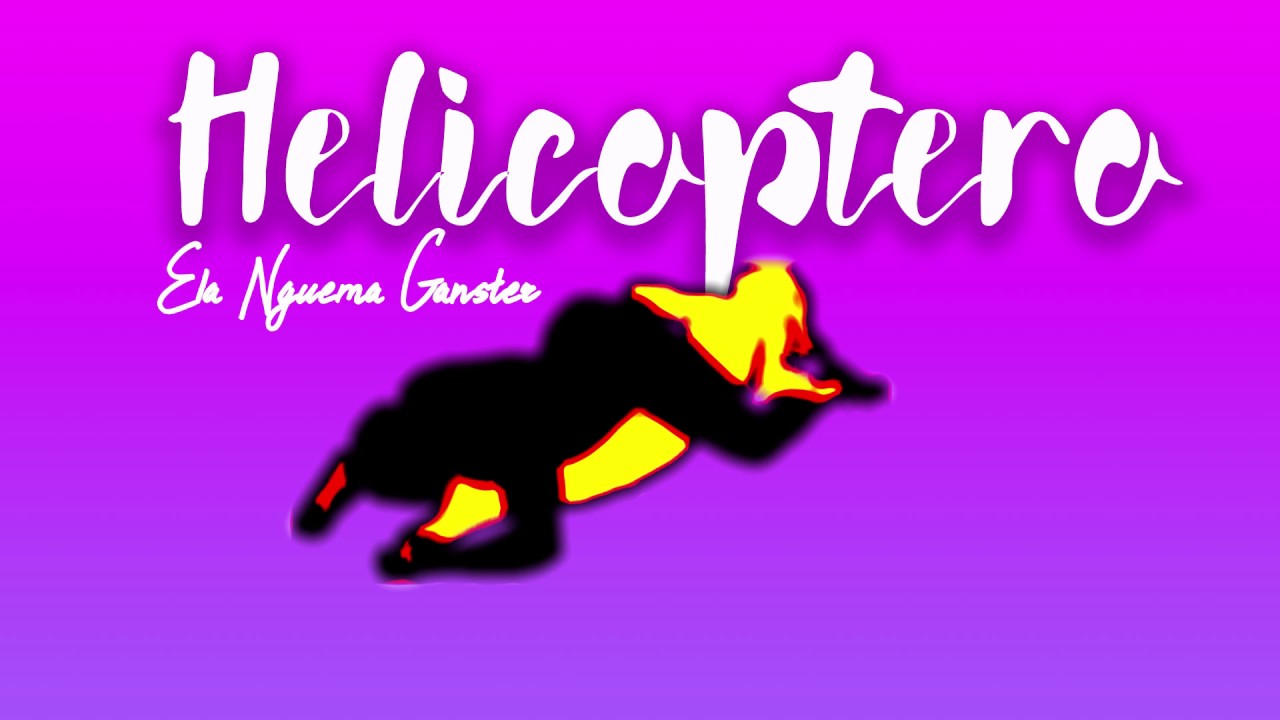 Ela Nguema Ganster - Helicoptero 🚁🚁🚁