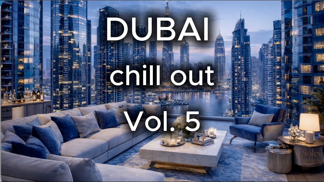 Dubai Chill Out Vol  5 🌴 | Luxury City Lounge & Smooth Relaxing Vibes