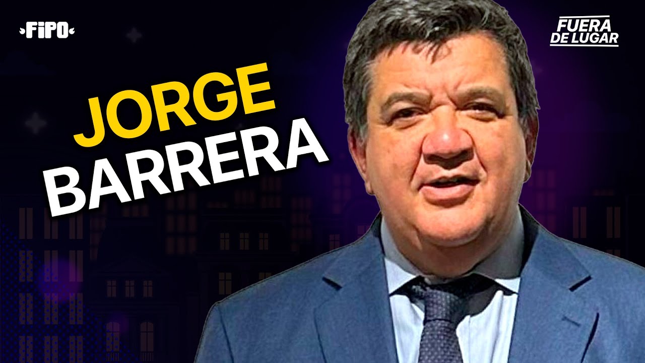 FUERA DE LUGAR: JORGE BARRERA