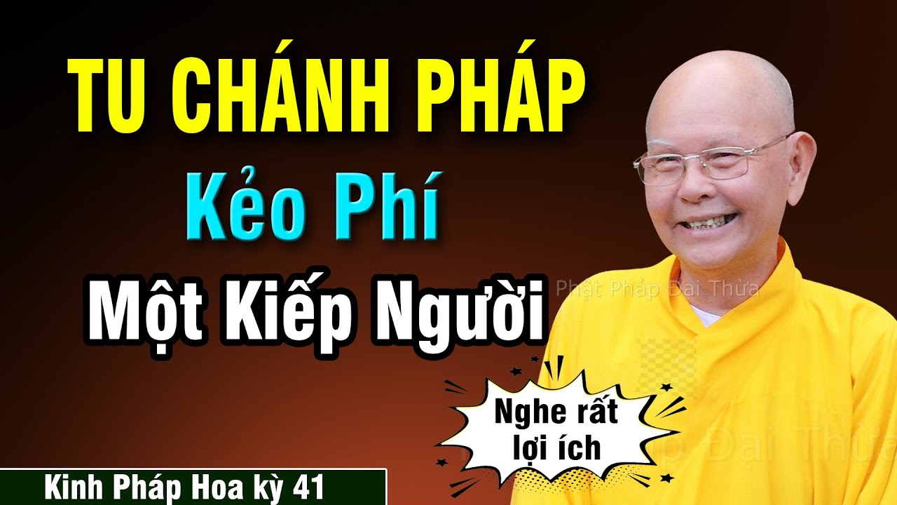 Khéo Tu Chánh Pháp Kẻo Phí Kiếp Người | Kinh Pháp Hoa kỳ 41 - HT.Thích Từ Thông