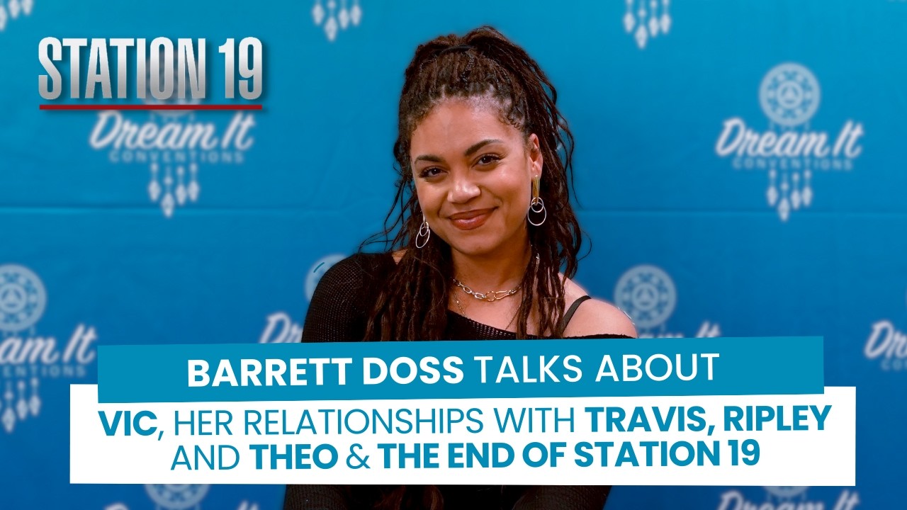 Barrett Doss talks about Vic, her relationships with Travis, Ripley + Theo & the end of Station 19