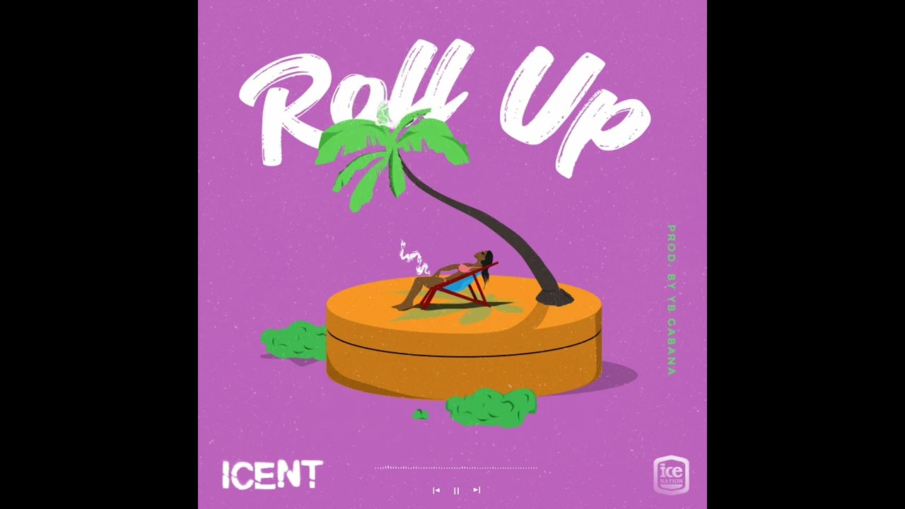 ICent - Roll Up {Lyrics}