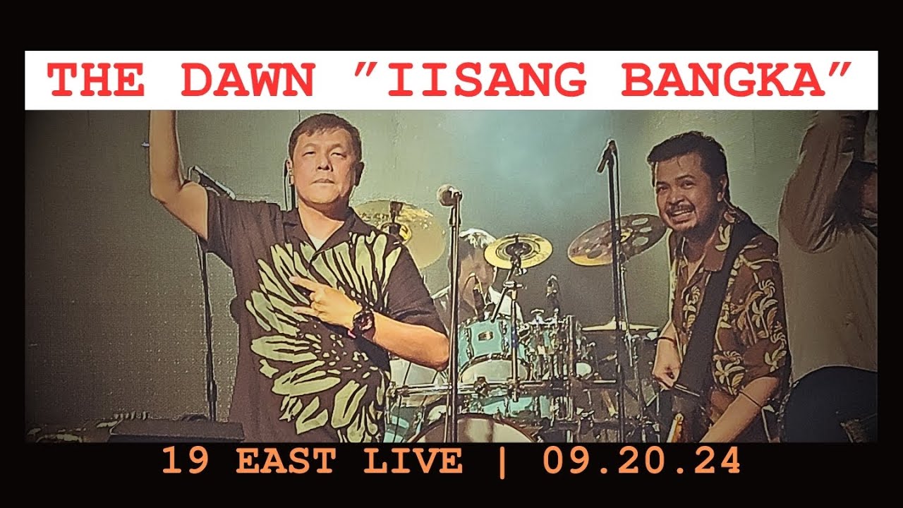 IISANG BANGKA THE DAWN LIVE | 19 EAST 09.20.24