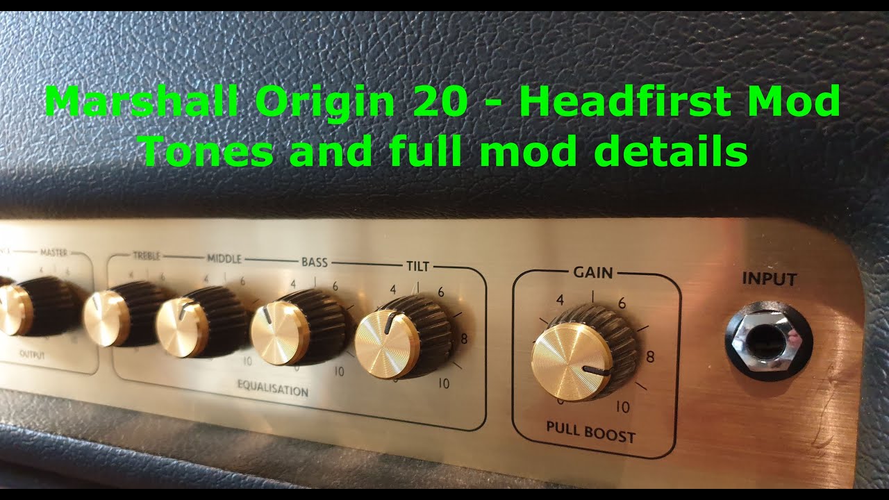 Marshall Origin 20 - Headfirst mod.  Tones and modding guide.