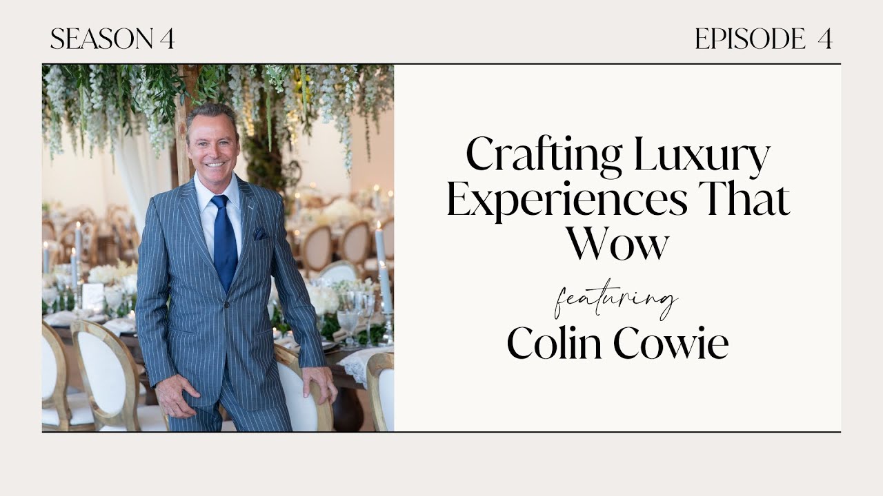 Crafting Luxury Experiences That Wow with Colin Cowie