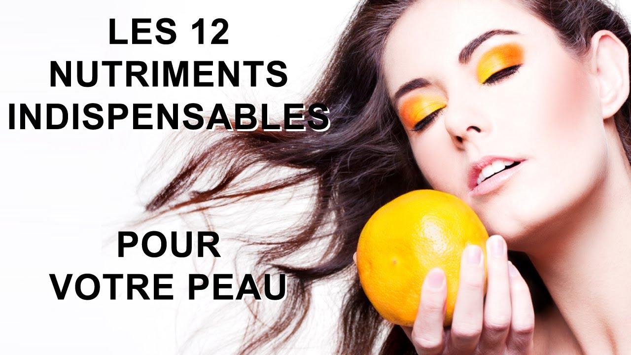 Les 12 nutriments indispensables pour avoir une belle peau