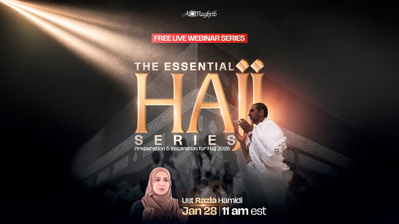 The Essential Hajj Series | Ustadha Razia Hamidi