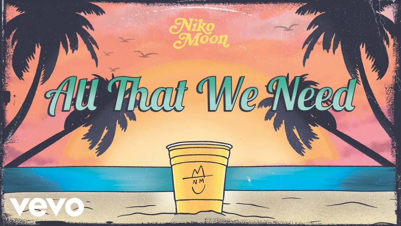 Niko Moon - ALL THAT WE NEED (Official Audio)