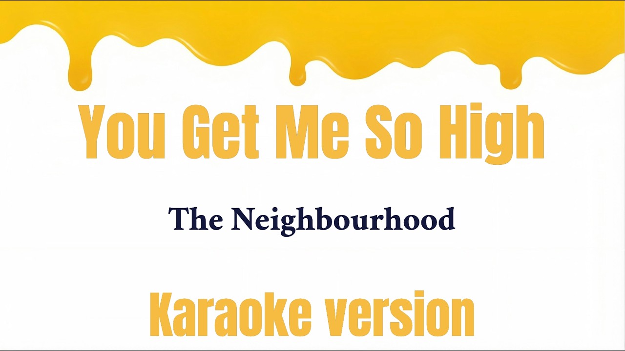 The Neighbourhood - You Get Me So High (Karaoke version)