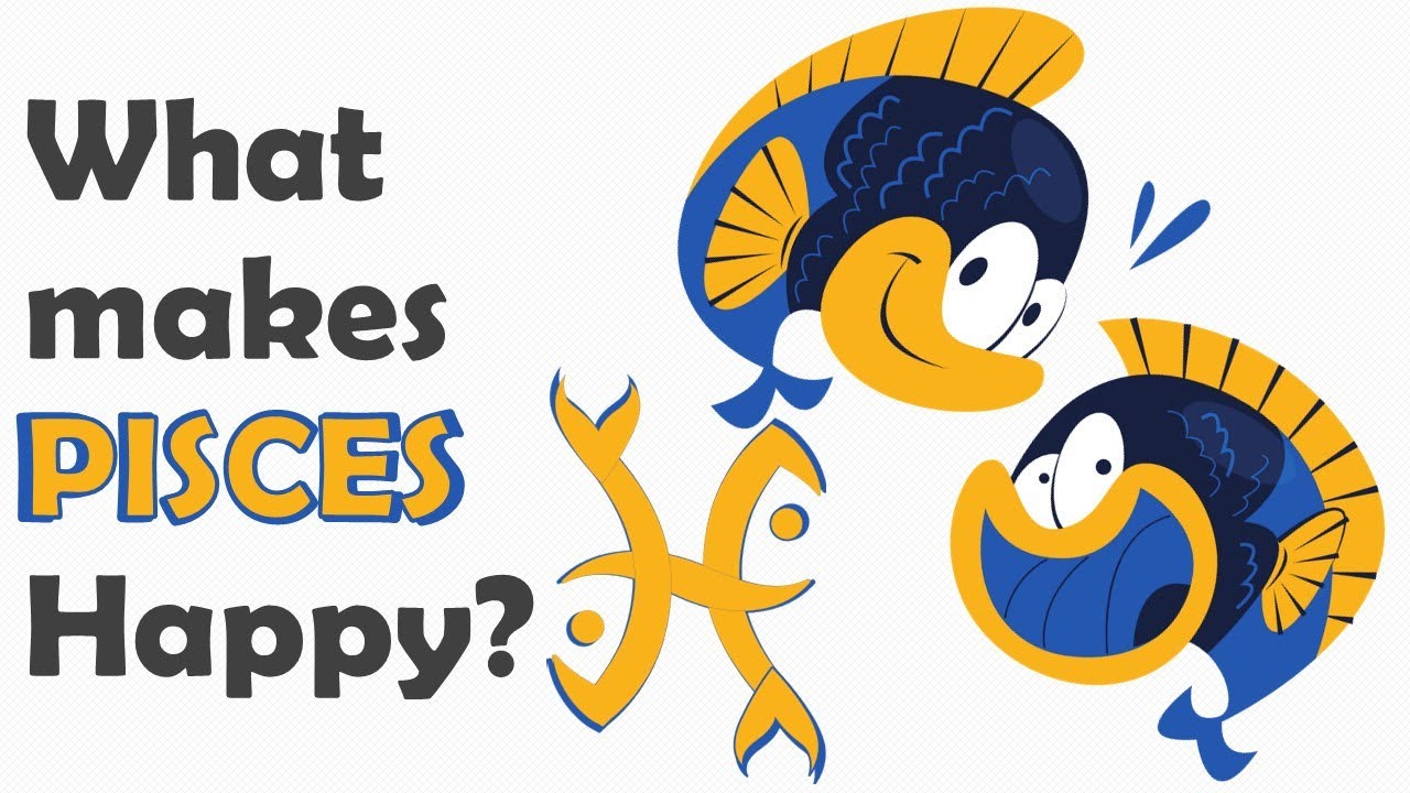 What Makes a PISCES Happy ???