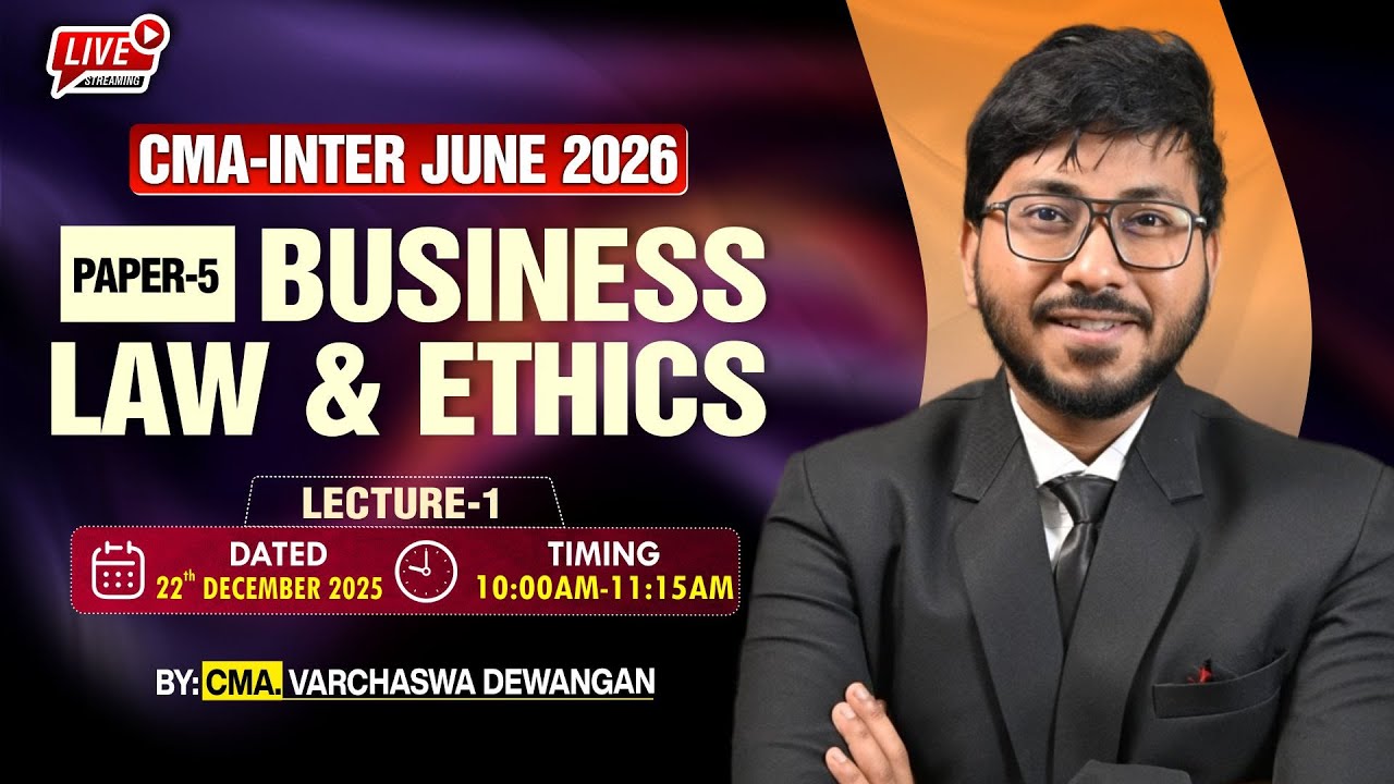 BUSINESS LAW & ETHICS - LECTURE 1 | CMA-INTER GROUP-I FOR JUNE. 2026  | BY CMA VARCHASWA DEWANGAN