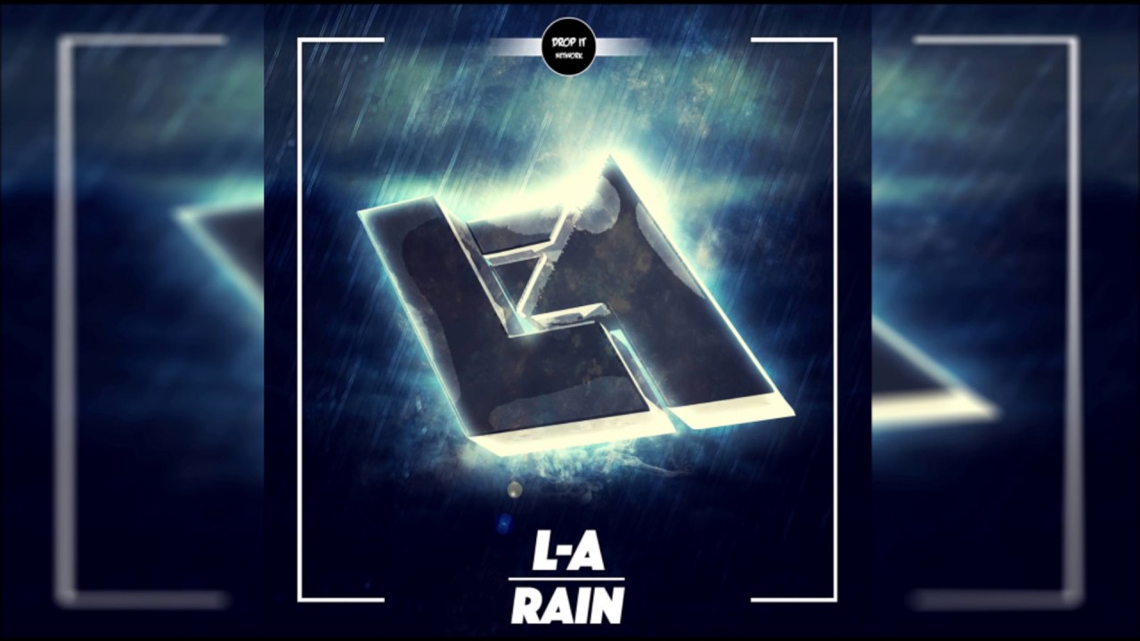 (Dubstep) L-A - Rain (DROP IT NETWORK RELEASE)